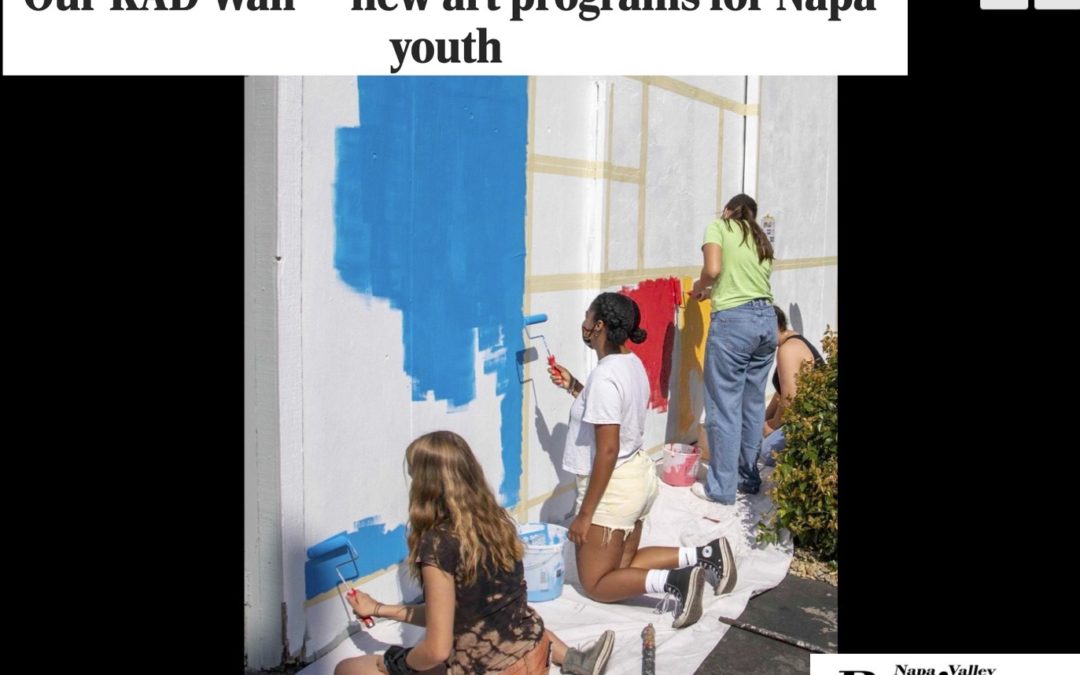 OUR RAD WALL’ – NEW ART PROGRAMS FOR NAPA YOUTH