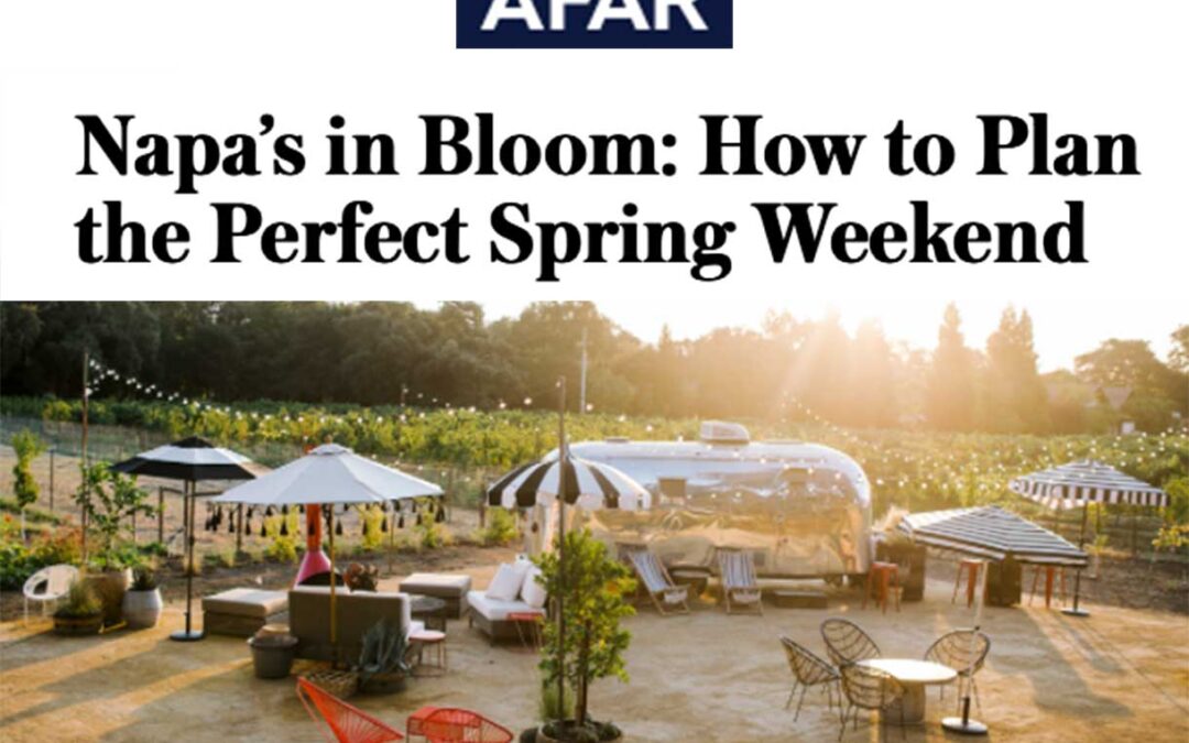 NAPA’S IN BLOOM: HOW TO PLAN THE PERFECT SPRING WEEKEND