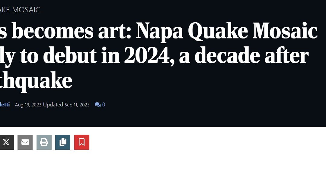 LOSS BECOMES ART: NAPA QUAKE MOSAIC LIKELY TO DEBUT IN 2024, A DECADE AFTER EARTHQUAKE BECOMES ART